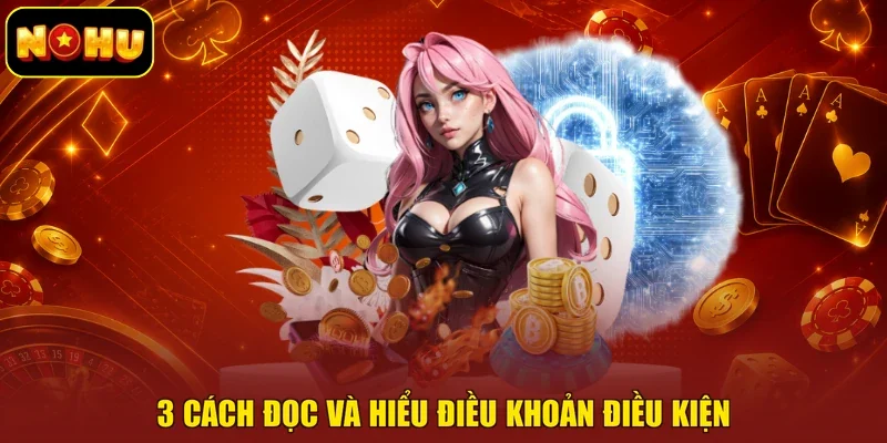 3 cách đọc và hiểu điều khoản điều kiện