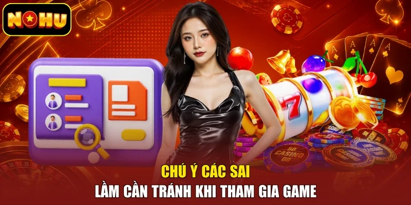 Chú ý các sai lầm cần tránh khi tham gia game