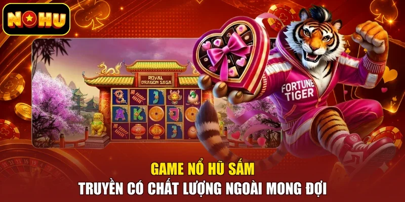 Game nổ hũ sấm truyền có chất lượng ngoài mong đợi