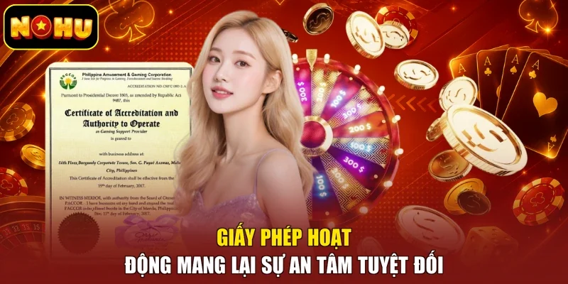 Giấy phép hoạt động mang lại sự an tâm tuyệt đối