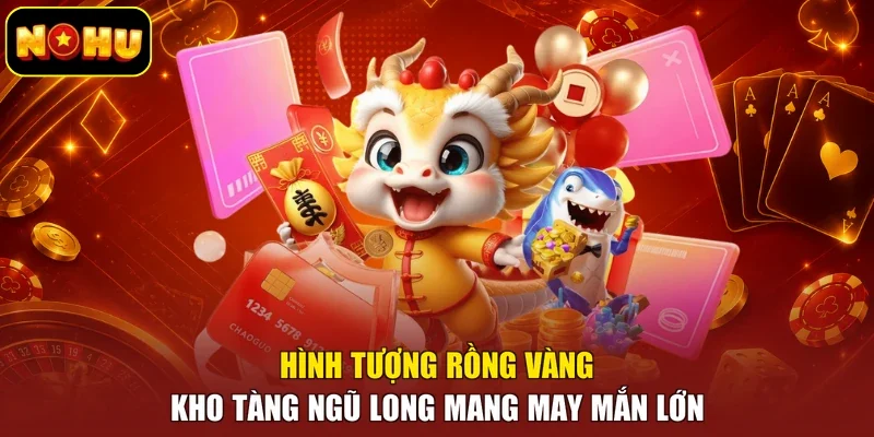 Hình tượng rồng vàng Kho Tàng Ngũ Long mang may mắn lớn