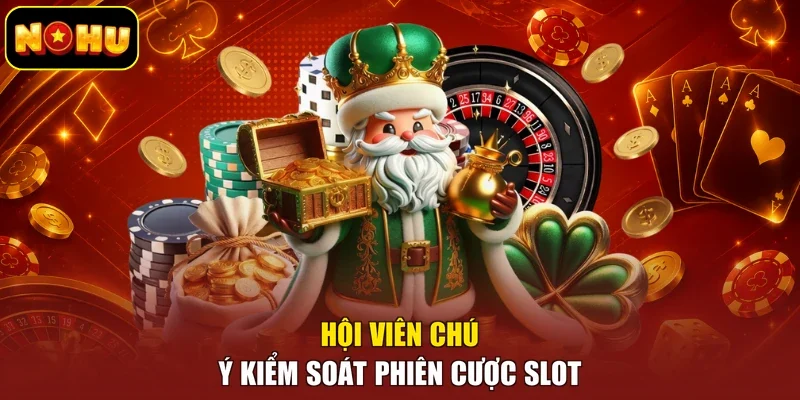 Hội viên chú ý kiểm soát phiên cược slot