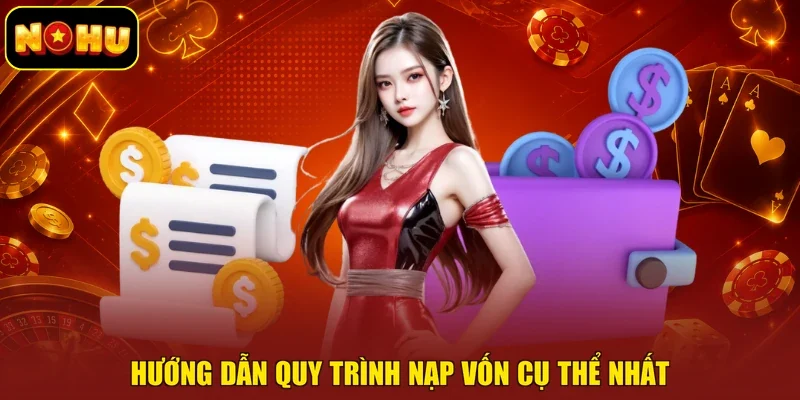 Hướng dẫn quy trình nạp vốn cụ thể nhất