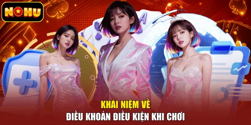 Khái niệm về điều khoản điều kiện khi chơi