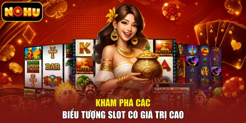 Khám phá các biểu tượng slot có giá trị cao