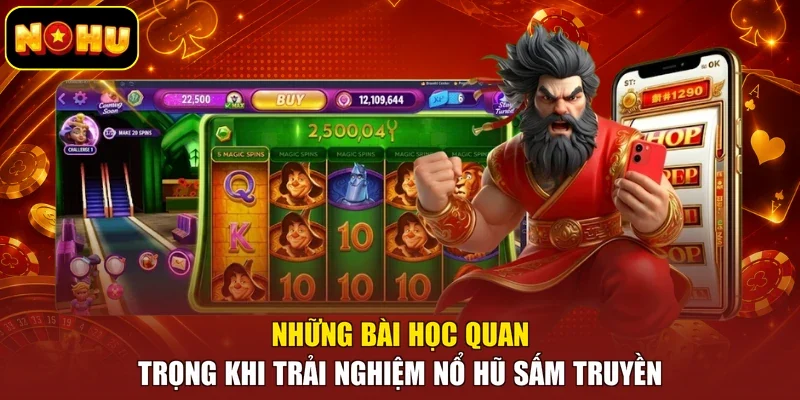 Những bài học quan trọng khi trải nghiệm nổ hũ sấm truyền