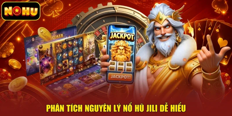 Phân tích nguyên lý nổ hũ Jili dễ hiểu
