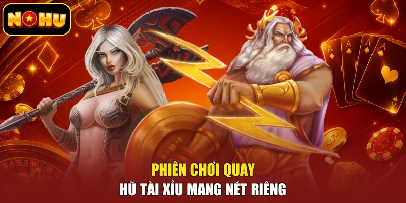 Phiên chơi quay hũ Tài Xỉu mang nét riêng