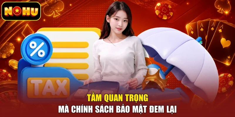 Tầm quan trọng mà chính sách bảo mật đem lại