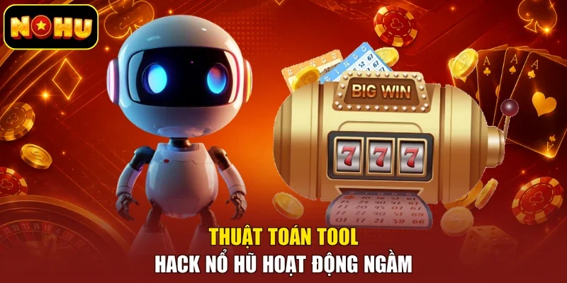 Thuật toán tool hack nổ hũ hoạt động ngầm