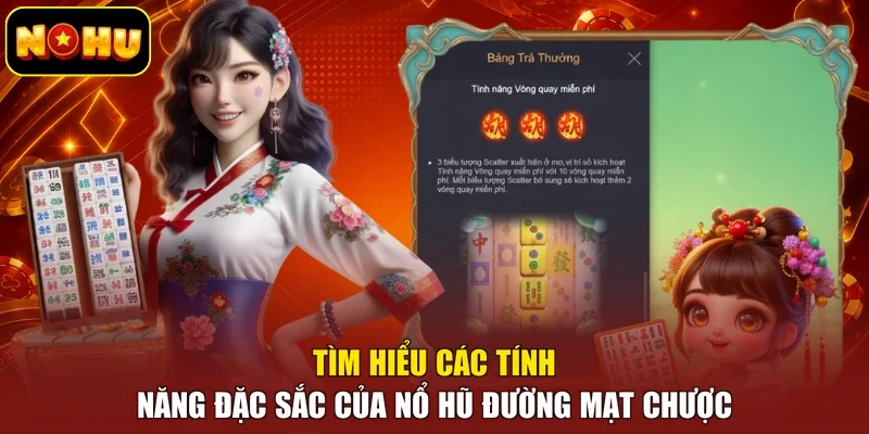 Tìm hiểu các tính năng đặc sắc của nổ hũ đường mạt chược