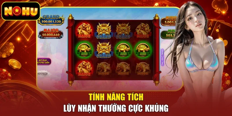 Tính năng tích lũy nhận thưởng cực khủng